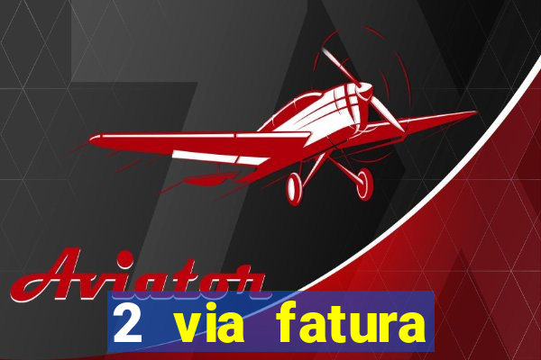 2 via fatura bradescard visa